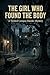 The Girl Who Found the Body: A Psychological Mystery About Secrets, Power, and Revenge