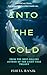 Into the Cold: It's cold out there, but something's colder inside me