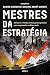 Mestres da Estratégia (Crítica Portugal) by Olivier Wieviorka Mestres da Estratégia (Crítica Portugal) by Olivier Wieviorka