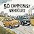 50 Communist Vehicles: Iconic Vehicles from the Soviet Era and Eastern Europe for Young Explorers (The Communist Legacy for Kids)
