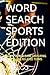 WORD SEARCH SPORTS EDITION: VERY CHALLENGING MEDIUM TO DIFFICULT LEVEL PUZZLE