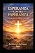 ESPERANZA CONTRA ESPERANZA: UNA PERSPECTIVA BIBLICA Y ESPIRITUAL (Spanish Edition)