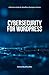 Cybersecurity for WordPress: A Proactive Guide for WordPress Developers & Users