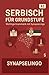 Serbisch für Grundstufe: Wichtige Grammatik mit SynapseLingo (Serbisch lernen) (German Edition)