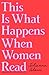 This Is What Happens When Women Read by Julianna Glasse This Is What Happens When Women Read by Julianna Glasse