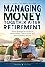 MANAGING MONEY TOGETHER AFTER RETIREMENT: Simple Strategies for Couples to Avoid Conflict, Stretch Income, and Feel Financially Secure (SeniorEase Essential Guides)
