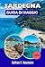 SARDEGNA GUIDA DI VIAGGIO 2026: Una fuga mediterranea senza stress tra spiagge tranquille, itinerari autentici, cultura e consigli per risparmiare. (Italian Edition)
