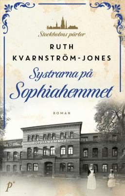 Systrarna på Sophiahemmet (Stockholms pärlor, #3)
