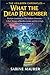 What the Dead Remember: The Epic Conclusion to The Veilborn Chronicles — A Dark Mystery of Sacrifice, Justice, and the Living's Debt to the Dead (Book 4)