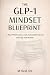 The GLP-1 Mindset Blueprint by M. Reid The GLP-1 Mindset Blueprint by M. Reid