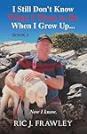 I Still Don't Know What I Want to Be When I Grow Up... Book 2: Now I know.