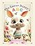 The Easter Bunny’s ABC: An A–Z Alphabet Book for Kids with Rhymes, Sounds, and Springtime Fun