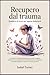 Recupero dal trauma Quaderno di lavoro per Ragazze adolescenti (Italian Edition)
