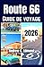 ROUTE 66 GUIDE DE VOYAGE 2026: Découvrez routes panoramiques, voyages économiques, arrêts en famille, cuisine, villes, itinéraire & plus. (French Edition)