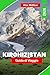 Kirghizistan Guida di viaggio 2026: Scopri paesaggi montani, tradizioni nomadi, laghi alpini, storia della Via della Seta e consigli pratici per la tua avventura in Asia centrale (Italian Edition)
