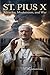 ST. PIUS X: Miracles, Modernism, and War
