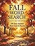 Fall Word Search for Seniors: 100 Easy Large Print Puzzles Filled with Autumn Leaves, Cozy Moments and Simple Seasonal Joys
