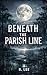 Beneath the Parish Line: A ...