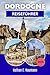 DORDOGNE REISEFÜHRER 2026: Planen Sie stressfreie Reiserouten mit Insider-Tipps für charmante Städte, Outdoor-Abenteuer und regionale Küche. (German Edition)