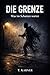 DIE GRENZE: Was im Schatten wartet (German Edition)
