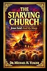 THE STARVING CHURCH: Jesus Said: Feed My Sheep