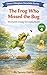 Orton-Gillingham Decodable Stories – Level 4 – The Frog Who Missed the Bug: Structured Literacy Decodable Reader for Developing Readers