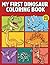 My First Dinosaur Coloring Book: asy and Cute Dino Coloring Pages for Kids Ages 4–8