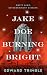 Jake Doe Burning Bright by Edward Trimble Jake Doe Burning Bright by Edward Trimble