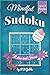Mindful Sudoku Relax and Focus: 500+ Medium Difficulty Puzzles for Women’s Wellness: A Premium Sudoku Collection with Solutions Included.