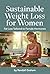 Sustainable Weight Loss for Women: Fat Loss Tailored to Female Hormones