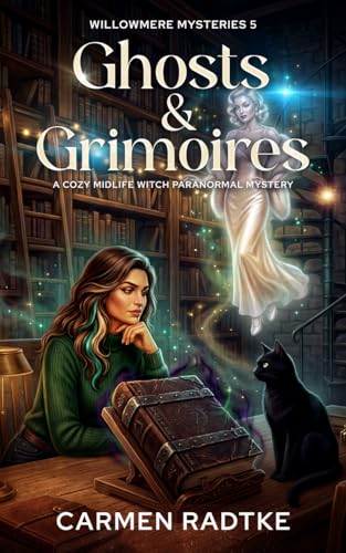 Ghosts and Grimoires (Willowmere mysteries Book 6)