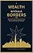 Wealth Without Borders: The UAE Expat's Complete Guide to Building Financial Freedom Through Gold, Real Estate & Islamic Finance: Wealth Without Borders