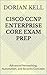 Cisco CCNP Enterprise Core Exam Prep: Advanced Networking, Automation, and Security Concepts