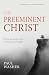 The Preeminent Christ: God’...
