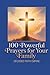 100 Powerful Prayers for Your Family: Daily Christian Prayers for Protection, Strength and Faith (Prayer Books)