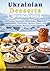 Ukrainian Desserts Cookbook: Traditional Syrnyky, Kyiv Cake, Makivnyk, Pampushky, Varenyky, Honey Cakes, and Authentic Sweet Recipes from Ukraine