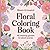 Bloom & Unwind: A Floral Coloring Book for Relaxation: 40 Beautiful Garden & Nature Scenes for Relaxation and Mindful Coloring