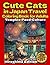 Cute Cats in Japan Travel Coloring Book for Adults：Hiroshima Edition: Cute Cats Exploring Temples, Food & Culture