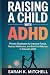 Raising a Child with ADHD by Sarah K. Mitchell