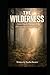 The Wilderness: Where You Go Through… and Come Out a Living Testimony