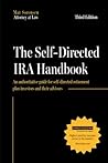 The Self-Directed IRA Handbook, Third Edition: An Authoritative Guide For Self Directed Retirement Plan Investors and Their Advisors
