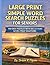 LARGE PRINT SIMPLE WORD SEARCH PUZZLES FOR SENIORS: 100 EASY PUZZLES WITH BIG LETTERS & FULL PAGE SOLUTIONS