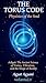 The Torus Code: Physics of the Soul: Physics of the Soul: Adigati - The Ancient Science of Vortex, Vibration, and the Shape of Reality