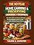 THE NO-FEAR HOME CANNING & PRESERVING COOKBOOK FOR BEGINNERS: Safe Water Bath and Pressure Methods with Easy Recipes to Preserve Food and Build a Reliable Pantry All Year