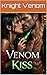 Venom in her kiss