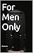 For Men Only