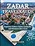 ZADAR TRAVEL GUIDE 2026: Experience Culture, Cuisine, Landmarks, and Adventures Like a Local