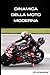 Dinamica della moto moderna: Capire la fisica per mettere a punto meglio (Italian Edition)