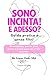Sono incinta! E adesso?: Guida pratica e senza filtri a gravidanza, parto, post parto e primi mesi con il tuo neonato (Magnolia Cycle) (Italian Edition)