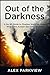 Out of the Darkness by Alex Parkview
